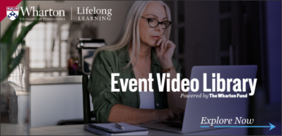 Events Video Library Powered by The Wharton Fund. Explore Now