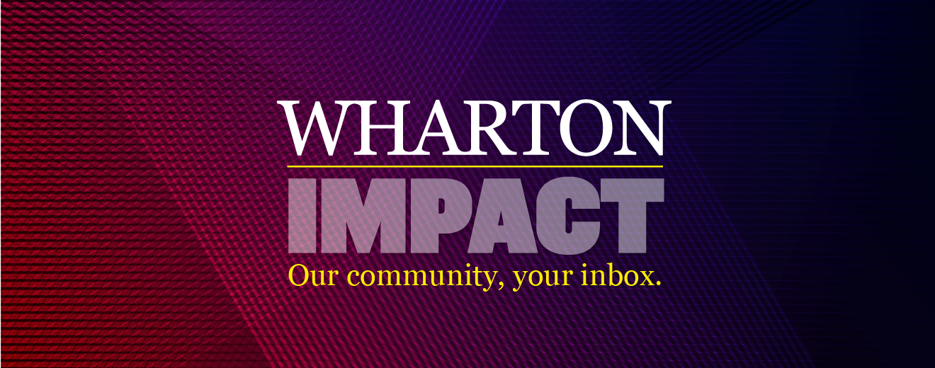 Wharton Impact Hero Our community, your inbox