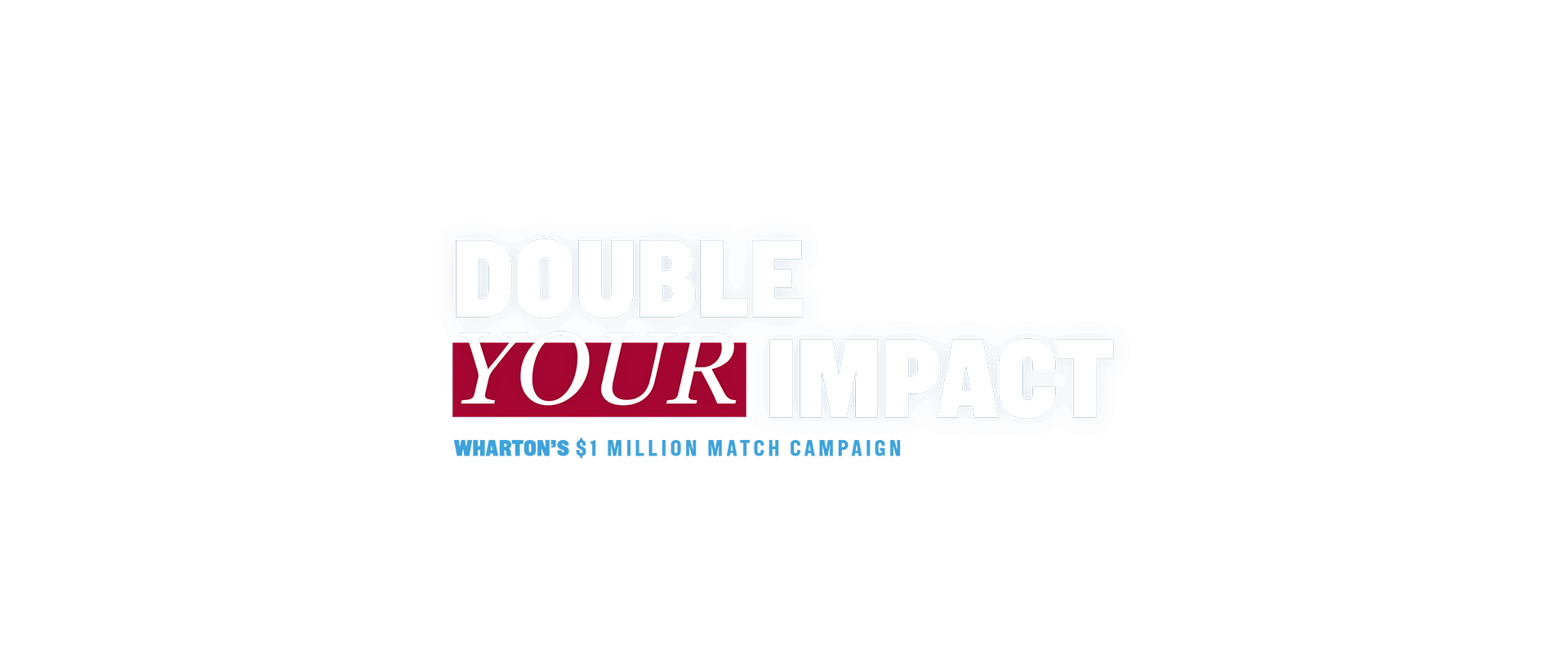 BFS | Double Your Impact Wharton's $1 Million Match Campaign