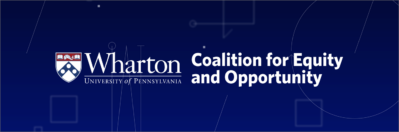 Wharton - University of Pennsylvania Coalition for Equity and Opportunity