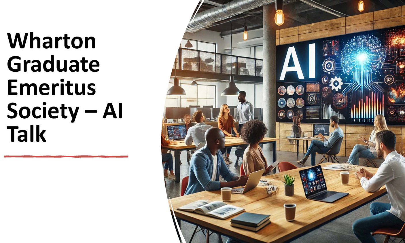 Emeritus Society_AI Presentationv2 A group of people in a modern office setting engaged in a discussion about AI. A large digital display shows an AI-themed graphic. Text reads "Wharton Graduate Emeritus Society – AI Talk."